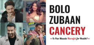 Bolo Zubaan Cancery - Is Pan Masala Harmful for Health?